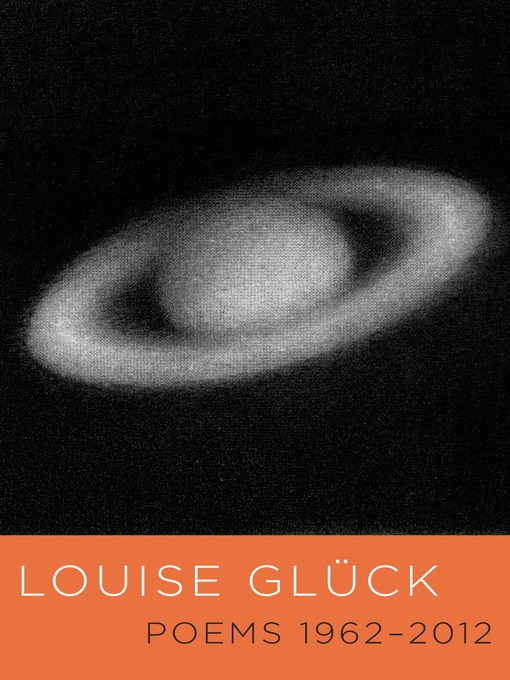 Title details for Poems 1962-2012 by Louise Glück - Wait list